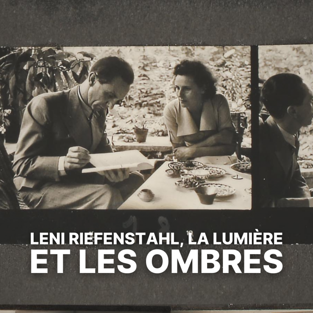 LENI RIEFENSTAHL, LA LUMIÈRE ET LES OMBRES